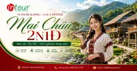 Tour Team Building - Gala Dinner Mai Châu 2 Ngày 1 Đêm