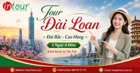 Tour Đài Loan - Đài Bắc - Cao Hùng 5 Ngày 4 Đêm Khởi Hành Từ Hà Nội 