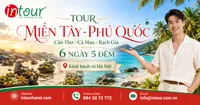 Tour Du Lịch Miền Tây - Cần Thơ - Cà Mau - Rạch Giá - Phú Quốc 6 Ngày 5 Đêm Khởi Hành Từ Hà Nội