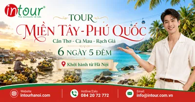 Tour Du Lịch Miền Tây - Cần Thơ - Cà Mau - Rạch Giá - Phú Quốc 6 Ngày 5 Đêm Khởi Hành Từ Hà Nội