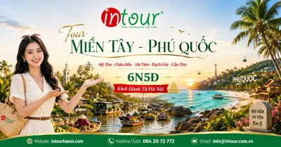 Tour Du Lịch Miền Tây - Mỹ Tho - Châu Đốc - Hà Tiên - Rạch Giá - Cần Thơ - Phú Quốc 6 Ngày 5 Đêm Khởi Hành Từ Hà Nội