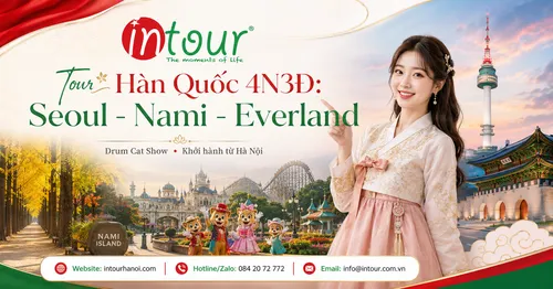 Tour du lịch Hàn Quốc 4 Ngày 3 Đêm: Seoul - Nami - Everland - Drum Cat Show Khởi Hành Từ Hà Nội 